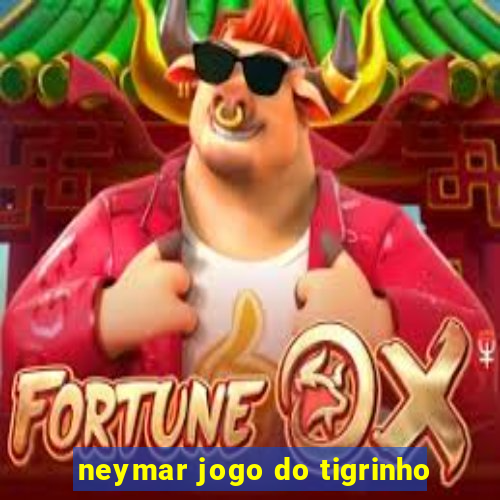 neymar jogo do tigrinho